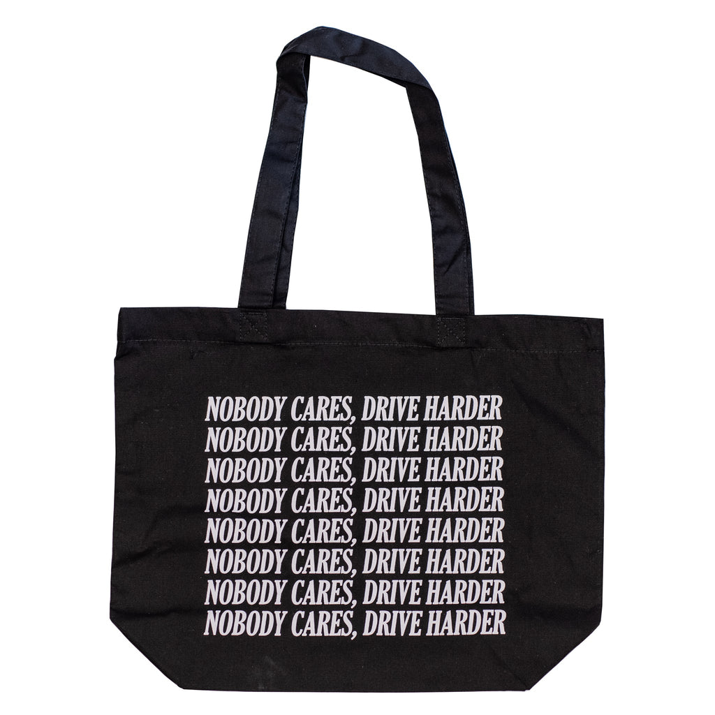 NOBODY CARES, DRIVE HARDER Tote Bag